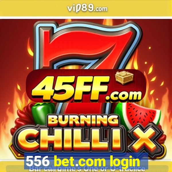 556 bet.com login